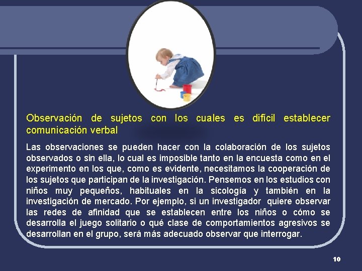 Observación de sujetos con los cuales es difícil establecer comunicación verbal Las observaciones se