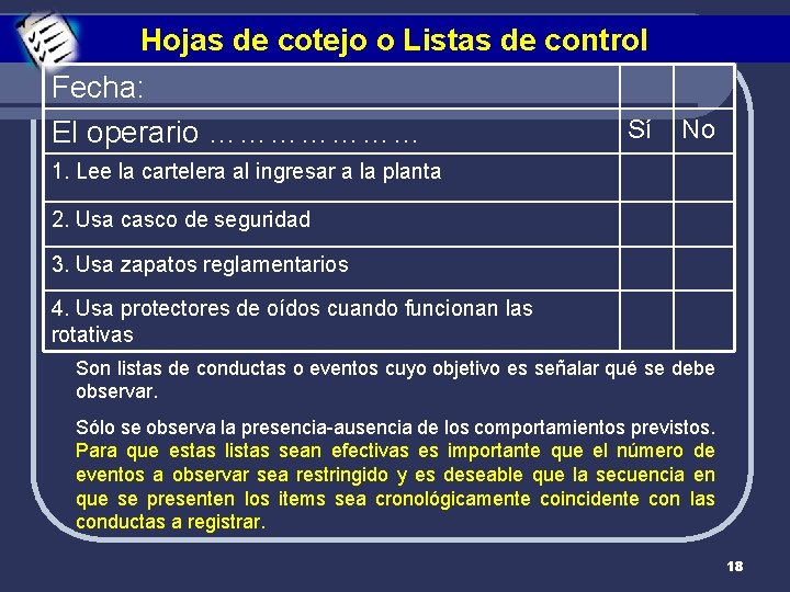 Hojas de cotejo o Listas de control Fecha: El operario ………………… Sí No 1.