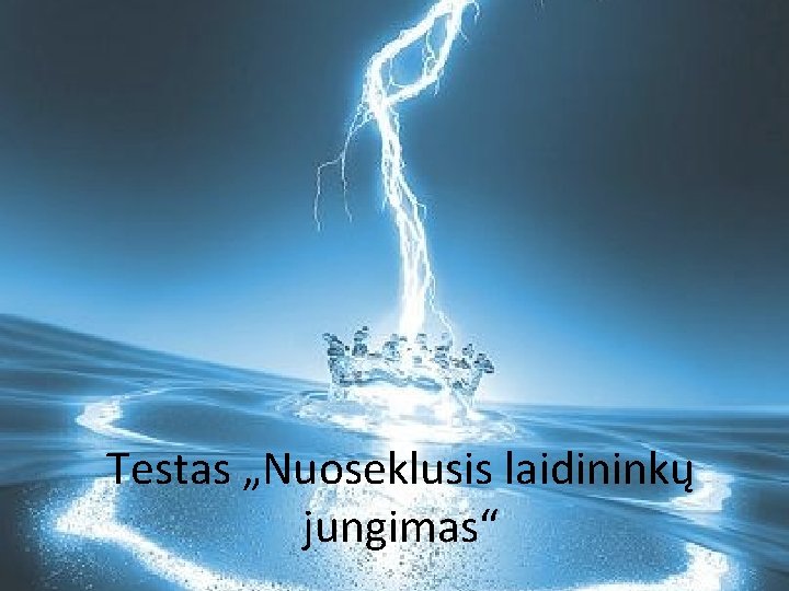 Testas „Nuoseklusis laidininkų jungimas“ 