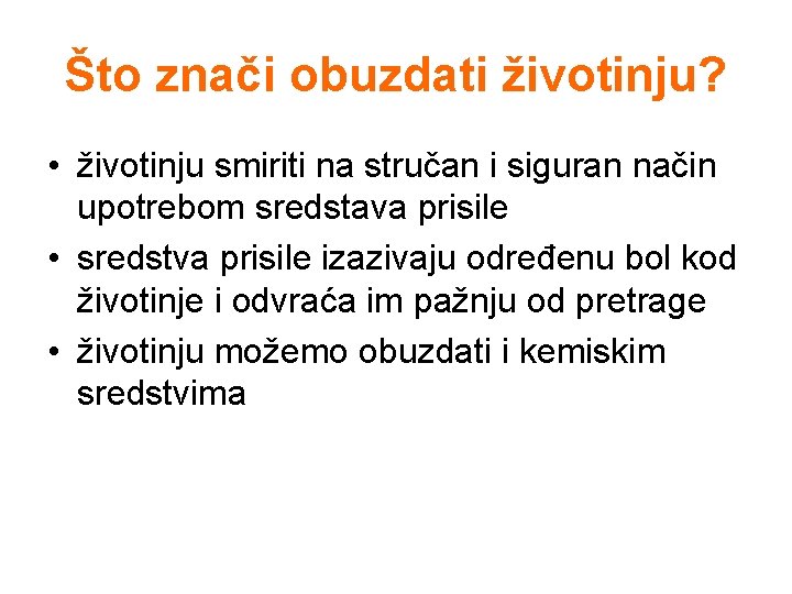 Što znači obuzdati životinju? • životinju smiriti na stručan i siguran način upotrebom sredstava