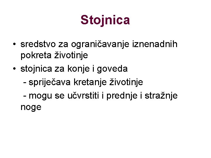 Stojnica • sredstvo za ograničavanje iznenadnih pokreta životinje • stojnica za konje i goveda