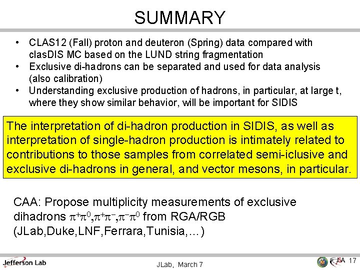 SUMMARY • CLAS 12 (Fall) proton and deuteron (Spring) data compared with clas. DIS