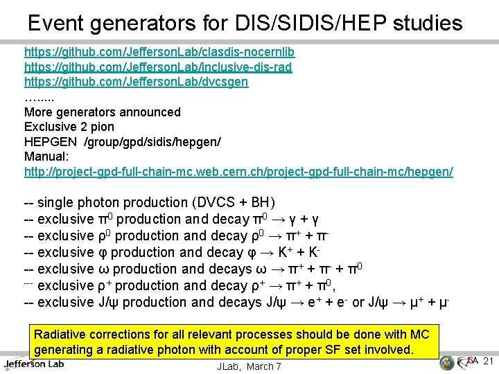 Event generators for DIS/SIDIS/HEP studies https: //github. com/Jefferson. Lab/clasdis-nocernlib https: //github. com/Jefferson. Lab/inclusive-dis-rad https: