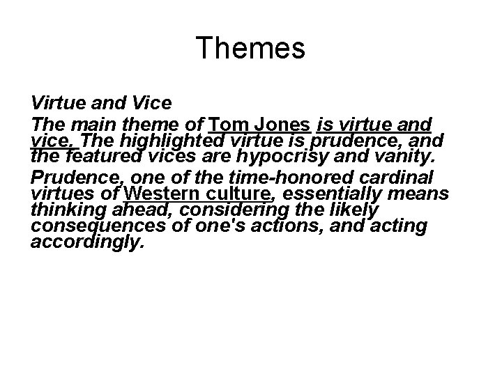 Themes Virtue and Vice The main theme of Tom Jones is virtue and vice.