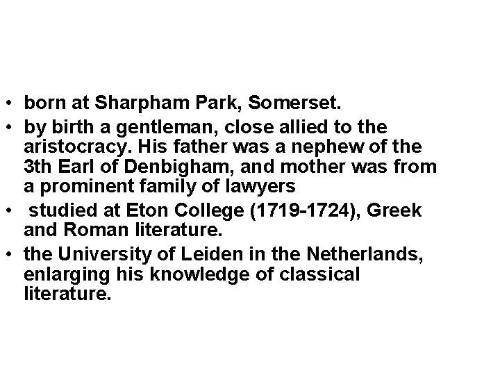  • born at Sharpham Park, Somerset. • by birth a gentleman, close allied