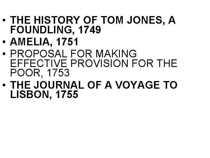  • THE HISTORY OF TOM JONES, A FOUNDLING, 1749 • AMELIA, 1751 •