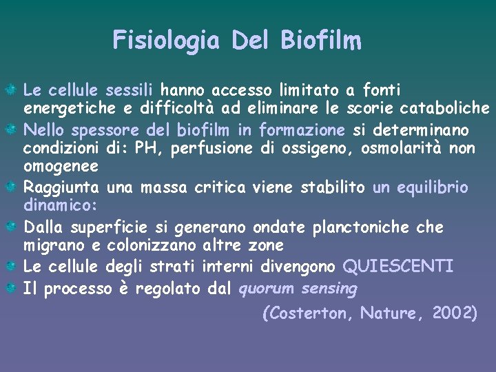 Fisiologia Del Biofilm Le cellule sessili hanno accesso limitato a fonti energetiche e difficoltà