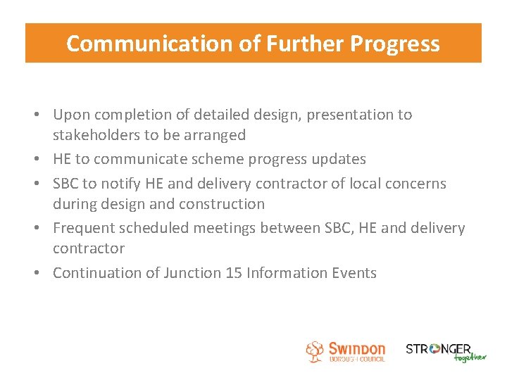 Communication of Further Progress • Upon completion of detailed design, presentation to stakeholders to