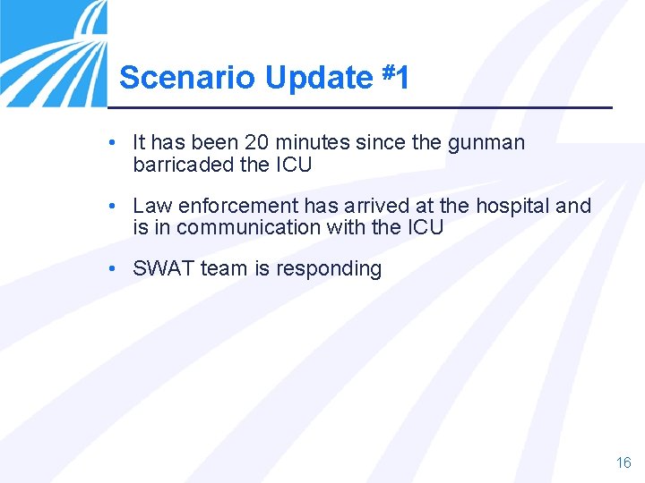 Scenario Update #1 • It has been 20 minutes since the gunman barricaded the