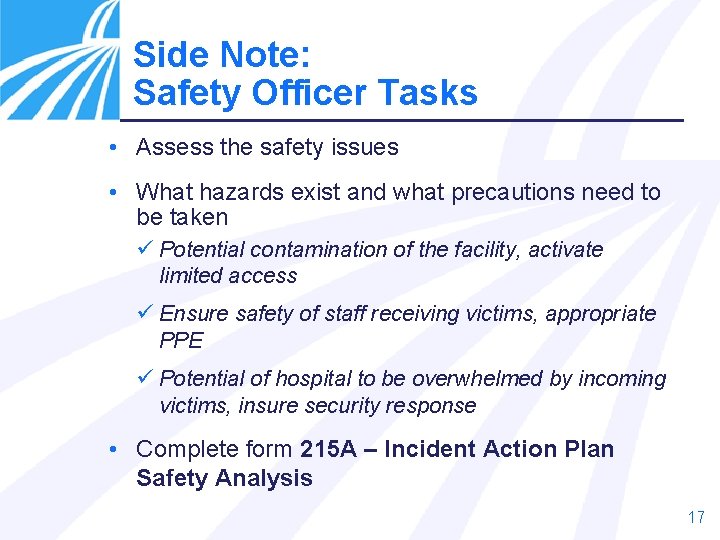 Side Note: Safety Officer Tasks • Assess the safety issues • What hazards exist