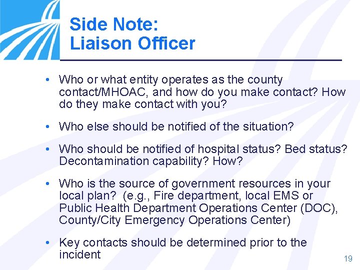 Side Note: Liaison Officer • Who or what entity operates as the county contact/MHOAC,