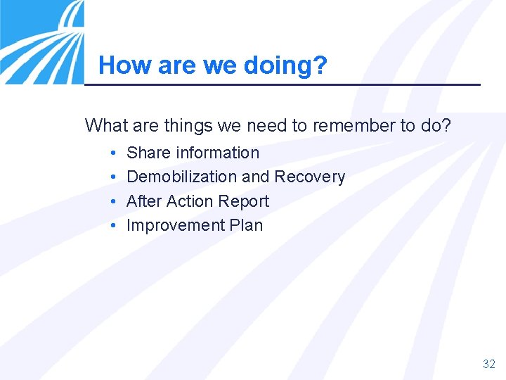 How are we doing? What are things we need to remember to do? •