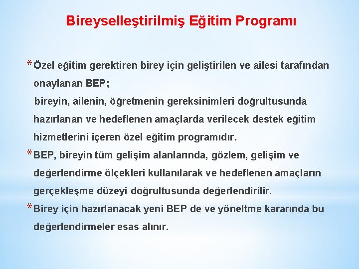 Bireyselleştirilmiş Eğitim Programı * Özel eğitim gerektiren birey için geliştirilen ve ailesi tarafından onaylanan