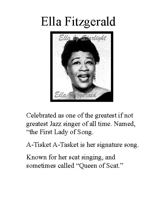 Ella Fitzgerald Celebrated as one of the greatest if not greatest Jazz singer of