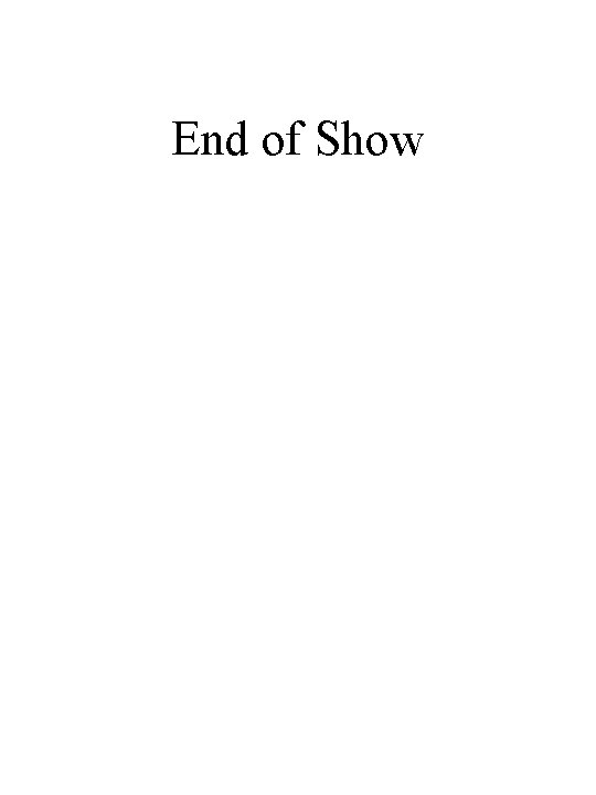 End of Show 