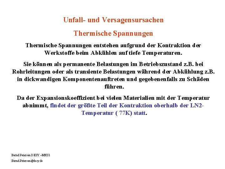 Unfall- und Versagensursachen Thermische Spannungen entstehen aufgrund der Kontraktion der Werkstoffe beim Abkühlen auf
