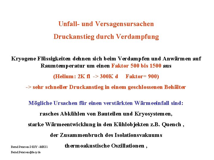 Unfall- und Versagensursachen Druckanstieg durch Verdampfung Kryogene Flüssigkeiten dehnen sich beim Verdampfen und Anwärmen