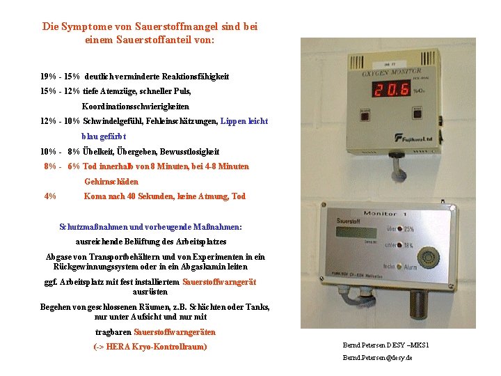 Die Symptome von Sauerstoffmangel sind bei einem Sauerstoffanteil von: 19% - 15% deutlich verminderte