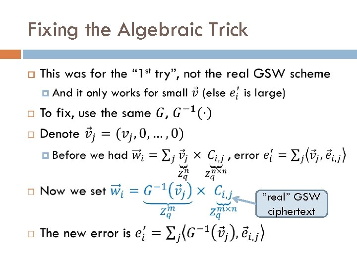Fixing the Algebraic Trick “real” GSW ciphertext 