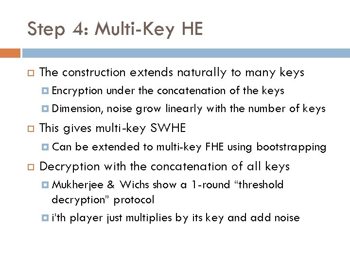 Step 4: Multi-Key HE The construction extends naturally to many keys Encryption under the