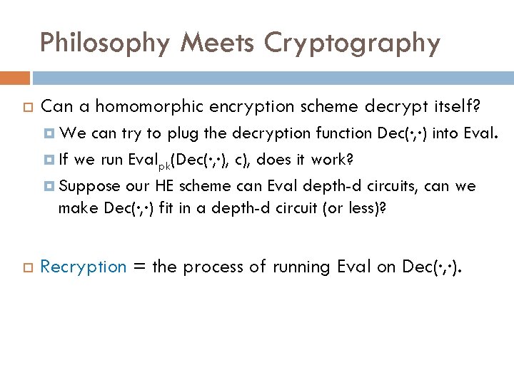 Philosophy Meets Cryptography Can a homomorphic encryption scheme decrypt itself? We can try to