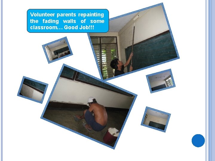 Volunteer parents repainting the fading walls of some classroom… Good Job!!! 