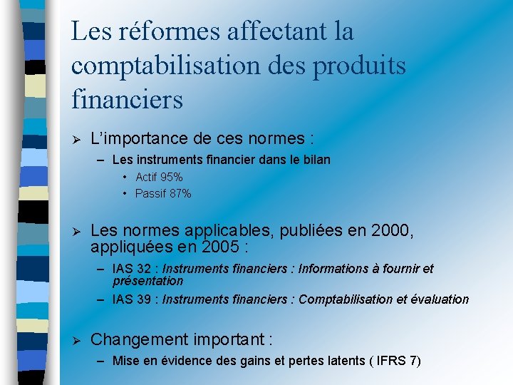 Les réformes affectant la comptabilisation des produits financiers L’importance de ces normes : –