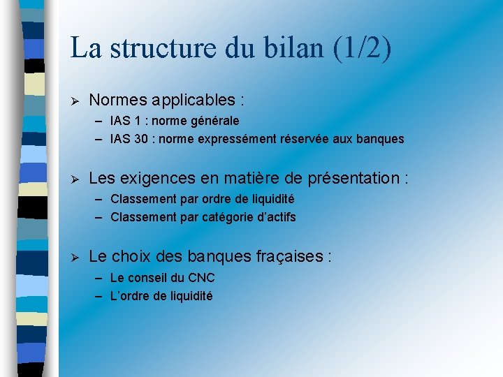 La structure du bilan (1/2) Normes applicables : – IAS 1 : norme générale