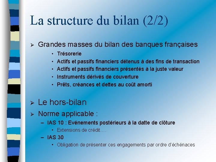 La structure du bilan (2/2) Grandes masses du bilan des banques françaises • •