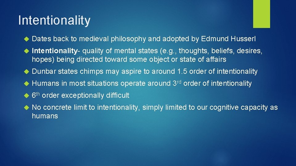 Intentionality Dates back to medieval philosophy and adopted by Edmund Husserl Intentionality- quality of