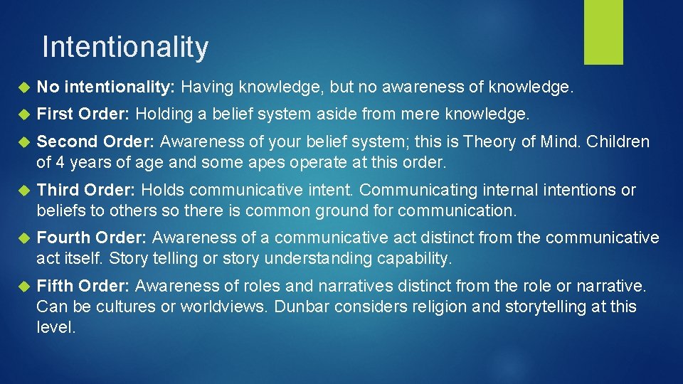 Intentionality No intentionality: Having knowledge, but no awareness of knowledge. First Order: Holding a