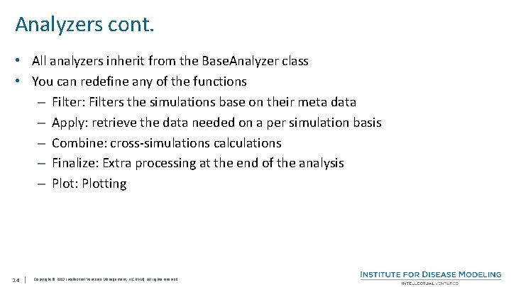 Analyzers cont. • All analyzers inherit from the Base. Analyzer class • You can
