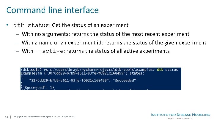 Command line interface • dtk status: Get the status of an experiment – With