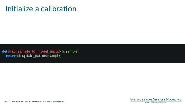 Initialize a calibration def map_sample_to_model_input(cb, sample): return cb. update_params(sample) 26 | Copyright © 2017