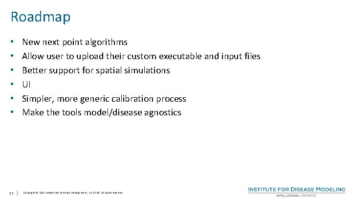 Roadmap New next point algorithms Allow user to upload their custom executable and input