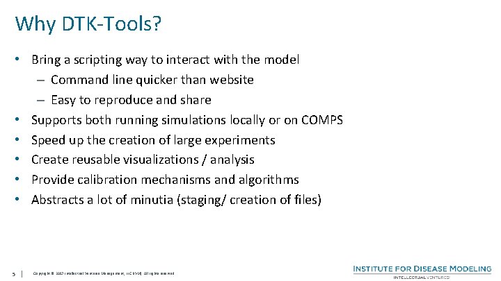 Why DTK-Tools? • Bring a scripting way to interact with the model – Command