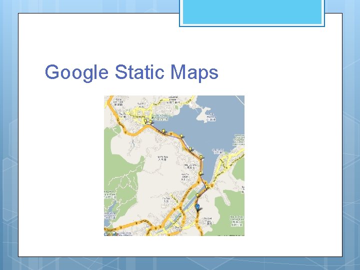 Google Static Maps Google Static Maps