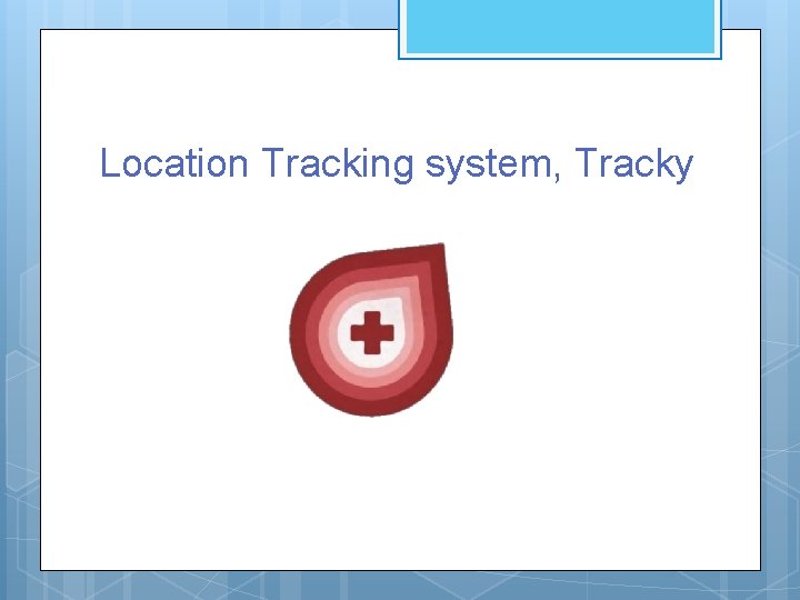 Location Tracking system, Tracky Location Tracking system, Tracky