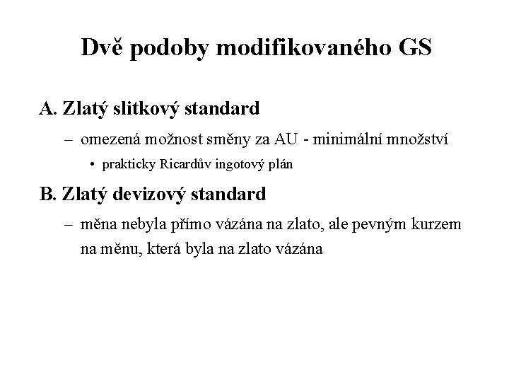 Dvě podoby modifikovaného GS A. Zlatý slitkový standard – omezená možnost směny za AU