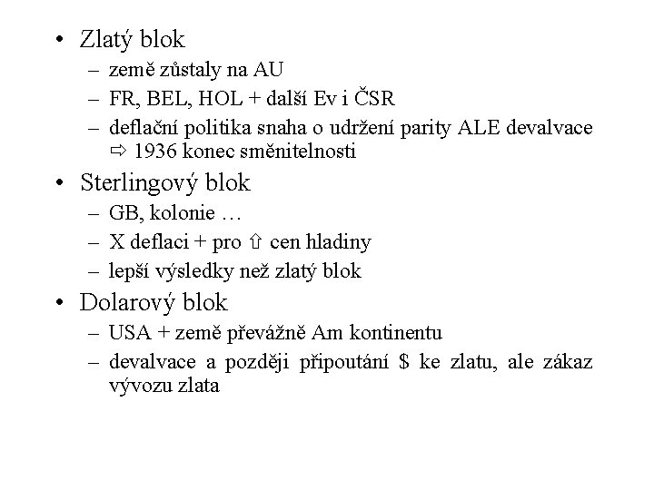  • Zlatý blok – země zůstaly na AU – FR, BEL, HOL +