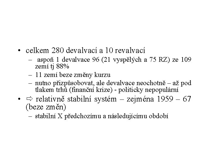  • celkem 280 devalvací a 10 revalvací – aspoň 1 devalvace 96 (21