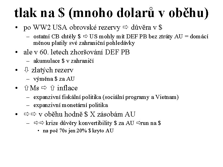 tlak na $ (mnoho dolarů v oběhu) • po WW 2 USA obrovské rezervy