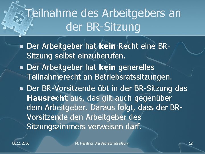 Teilnahme des Arbeitgebers an der BR-Sitzung l l l Der Arbeitgeber hat kein Recht