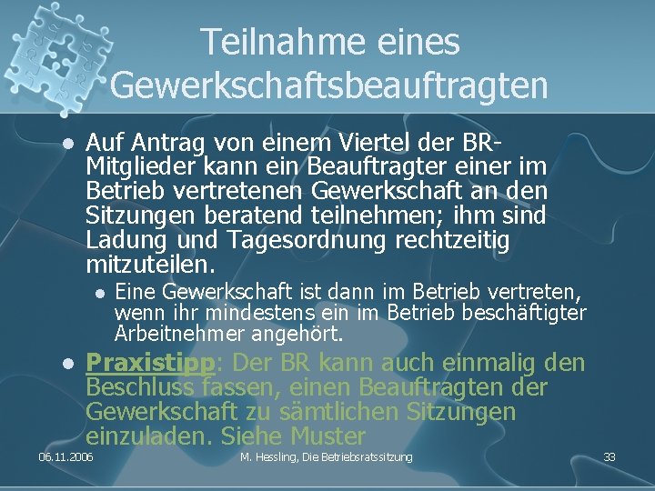 Teilnahme eines Gewerkschaftsbeauftragten l Auf Antrag von einem Viertel der BRMitglieder kann ein Beauftragter