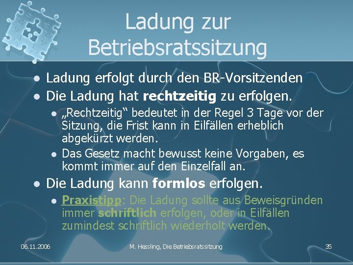 Ladung zur Betriebsratssitzung l l Ladung erfolgt durch den BR-Vorsitzenden Die Ladung hat rechtzeitig