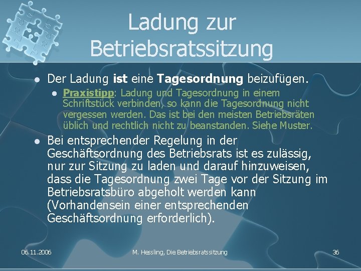 Ladung zur Betriebsratssitzung l Der Ladung ist eine Tagesordnung beizufügen. l l Praxistipp: Ladung