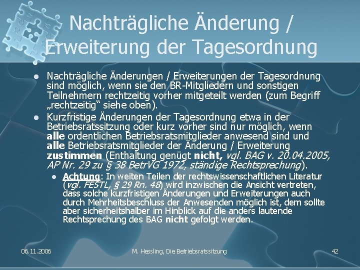 Nachträgliche Änderung / Erweiterung der Tagesordnung l l Nachträgliche Änderungen / Erweiterungen der Tagesordnung