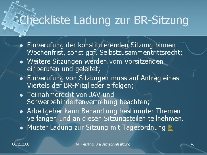 Checkliste Ladung zur BR-Sitzung l l l Einberufung der konstituierenden Sitzung binnen Wochenfrist, sonst