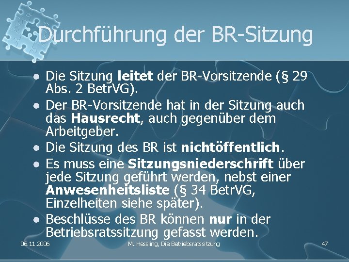 Durchführung der BR-Sitzung l l l Die Sitzung leitet der BR-Vorsitzende (§ 29 Abs.