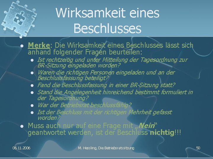 Wirksamkeit eines Beschlusses l Merke: Die Wirksamkeit eines Beschlusses lässt sich anhand folgender Fragen